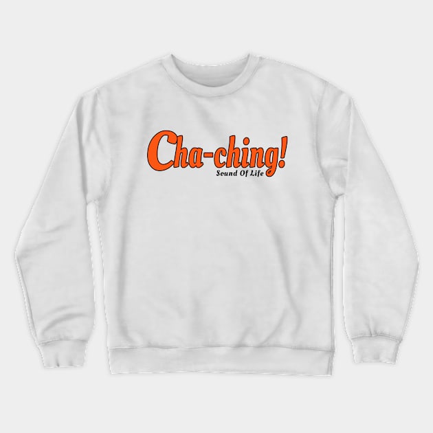 Cha-Ching! - Sound of life White Crewneck Sweatshirt by CatHook